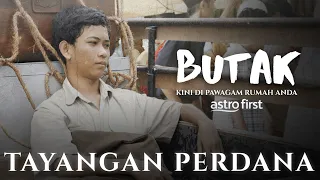 TAYANGAN PERDANA BUTAK - KINI DI PAWAGAM RUMAH ANDA!