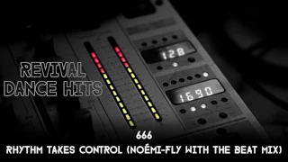 666 - Rhythm Takes Control (Noémi-Fly With The Beat Mix) [HQ]