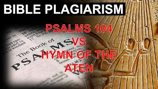 Bible plagiarism - Psalms 104 vs Hymn To The Aten