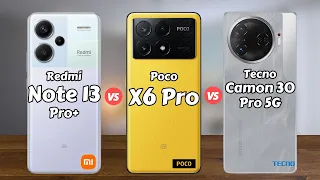 Redmi Note 13 Pro Plus vs Poco X6 Pro vs Tecno Camon 30 Pro 5G