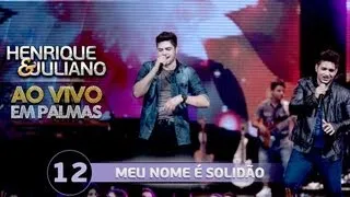 Henrique e Juliano - MEU NOME É SOLIDÃO - DVD Ao vivo em Palmas