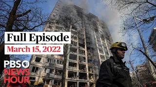 PBS NewsHour full episode, March 15, 2022