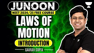 Laws of Motion | Introduction | JUNOON NEET 2024 | Gaurav Gupta