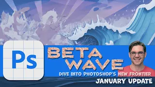 Beta Wave: Dive into Photoshop’s New Frontier - January Update