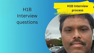 H1B Interview process   Questions