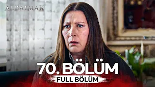 Aldatmak 70. Bölüm