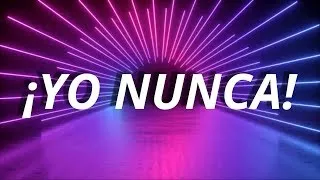 🔥 ¡YO NUNCA, NUNCA! +18 🔥 con música incluída