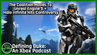 The Coalition Moves To Unreal 5 + Halo Infinite Controversy ​| Defining Duke Episode 19