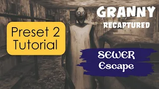 Granny Recaptured V1.1.1.1 Sewer Escape Preset 2 tutorial (Day 1)