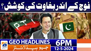 Geo News Headlines 6 PM - 𝐏𝐓𝐈 & 𝐈𝐦𝐫𝐚𝐧 𝐊𝐡𝐚𝐧 - 𝟗 𝐌𝐚𝐲 𝐈𝐧𝐜𝐢𝐝𝐞𝐧𝐭𝐬 | 12 May 2024