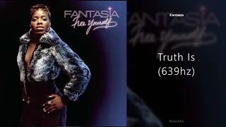 Fantasia - Truth Is (639hz)