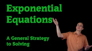 Solving Exponential Equations General Strategy