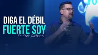 Diga El Debil Fuerte Soy -PS. Chris Richards