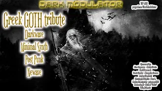 Greek GOTH Tribute (Darkwave/Minimal Synth/Post Punk/ New wave) From DJ DARK MODULATOR