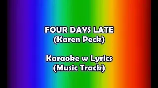 Karen Peck - FOUR DAYS LATE  "Karaoke-Lyrics-Soundtrack"