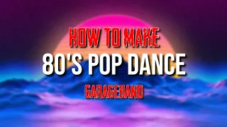 How to make 80'S POP DANCE - GarageBand