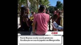 Pai de Neymar recebe voz de prisão em fiscalização na casa do jogador em Mangaratiba