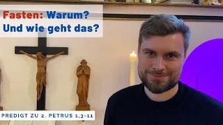 Fasten: Warum eigentlich? Und wie geht das? (Predigt zu 2. Petrus 1,3-11 am Aschermittwoch)