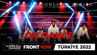 On Dance | 2nd Place I Upper Team Division | World of Dance Türkiye 2022 | FRONTROW I #WODIST