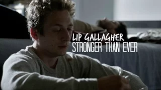 lip gallagher || stronger than ever