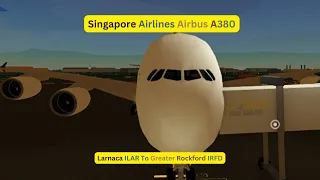 Extreme Longest Flight Singapore Airlines Airbus A380 Larnaca ILAR To Greater Rockford IRFD