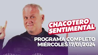 Chacotero Sentimental: Programa completo miércoles 17/01/2024