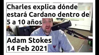 Charles explica dónde estará Cardano dentro de 5 a 10 años | Adam Stokes 14 Feb 2021