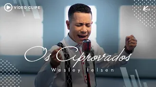 OS APROVADOS 🔥 Wesley Ielsen 🔥 Vídeo Clipe