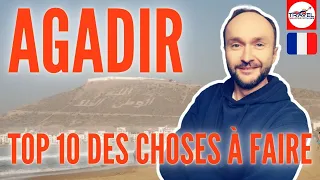 AGADIR au Maroc, TOP 10 des choses à faire. La présentation concrète.