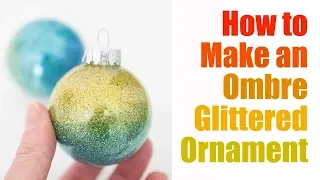How to Make a DIY Ombre Glittered Ornament