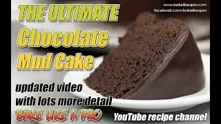 THE ULTIMATE Chocolate Mud Cake Recipe - 2018 Update
