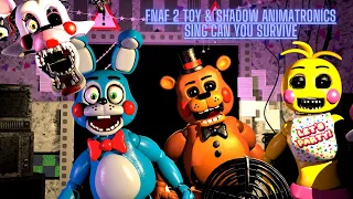 FNAF 2 Toy & Shadow Animatronics sing Can You Survive