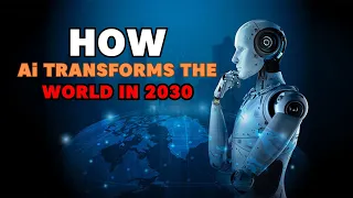 How AI transforms the World in 2030 #ai2030  #futuretech #techinnovation