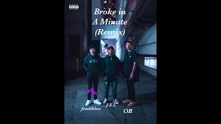 Broke in A Minute (Remix) - J.E.L x OB x fendibloo