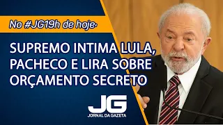 Supremo intima Lula, Pacheco e Lira sobre orçamento secreto - Jornal da Gazeta - 19/04/2024