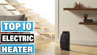 Best Electric Heater In 2023 - Top 10 Electric Heaters Review