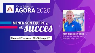 Jean-Francois Vulliez : "Mener son équipe au succès" [Conférence Agora]