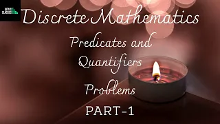 DISCRETE MATHEMATICS - PREDICATES AND QUANTIFIERS - PROBLEMS -PART 1