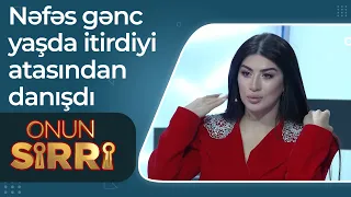 Nəfəs gənc yaşda itirdiyi atasından danışdı - Dedi ki, 2 günə qayıdacağam - Onun Sirri