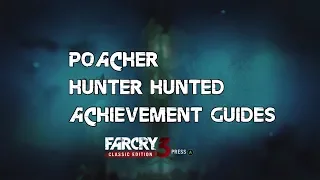 Far Cry 3 Classic Edition - Poacher and Hunter Hunted Achievement Guide