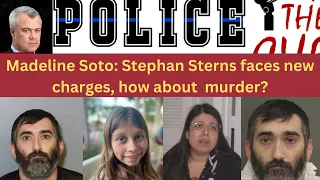Madeline Soto: Stephan Sterns faces new charges, how about murder?