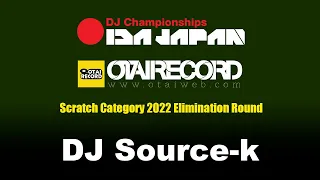 IDA JAPAN 2022 Scratch Category Elimination DJ Source-k