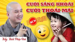 PHÁP THOẠI VUI - CƯỜI SẢNG KHOÁI - CƯỜI THOẢI MÁI | Nghe 5 phút giúp ngủ ngon - tinh thần an lạc