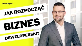 Jak rozpocząć biznes deweloperski?