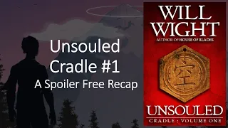 Unsouled (Cradle #1) by Will Wight - A Spoiler-Free Recap