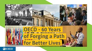 The OECD 60th anniversary: Forging a path for better lives