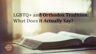 LGBTQ+ and Orthodox Tradition: What Does it Actually Say?