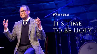 "It’s Time to be Holy" | A.R. Bernard