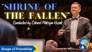 "Shrine of the Fallen" - By Brian Balmages, Conducted by Colonel Maksym Husak