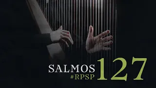 SALMOS 127 Resumen Pr. Adolfo Suarez | Reavivados Por Su Palabra